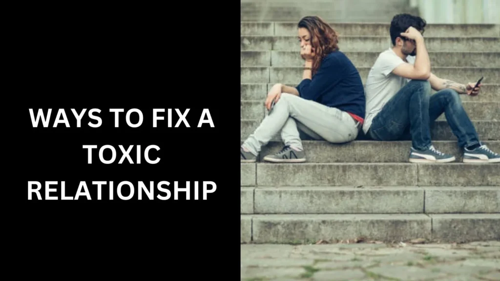 Ways to Fix a Toxic Relationship