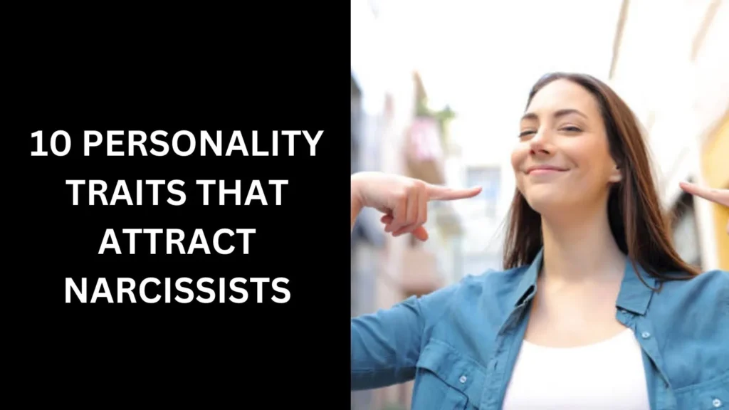 10 personality traits that attract narcissists