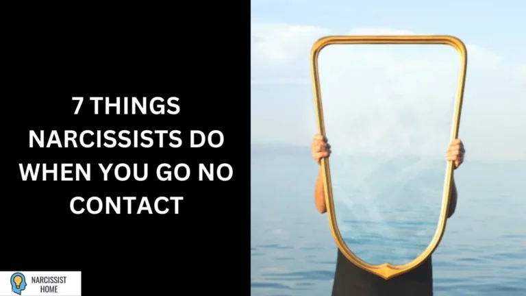 7 Things Narcissists Do When You Go No Contact