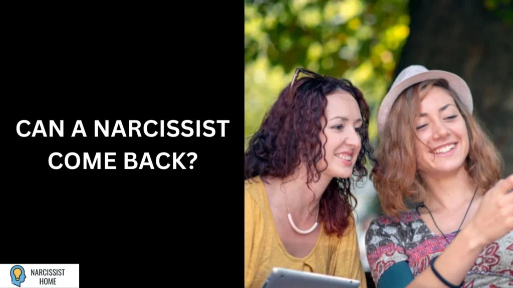 Can a Narcissist Come Back?