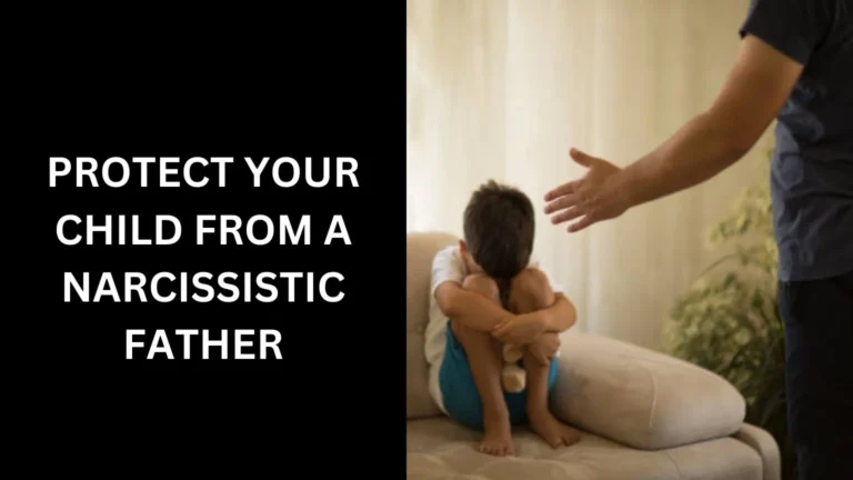 Protect Your Child from a Narcissistic Father
