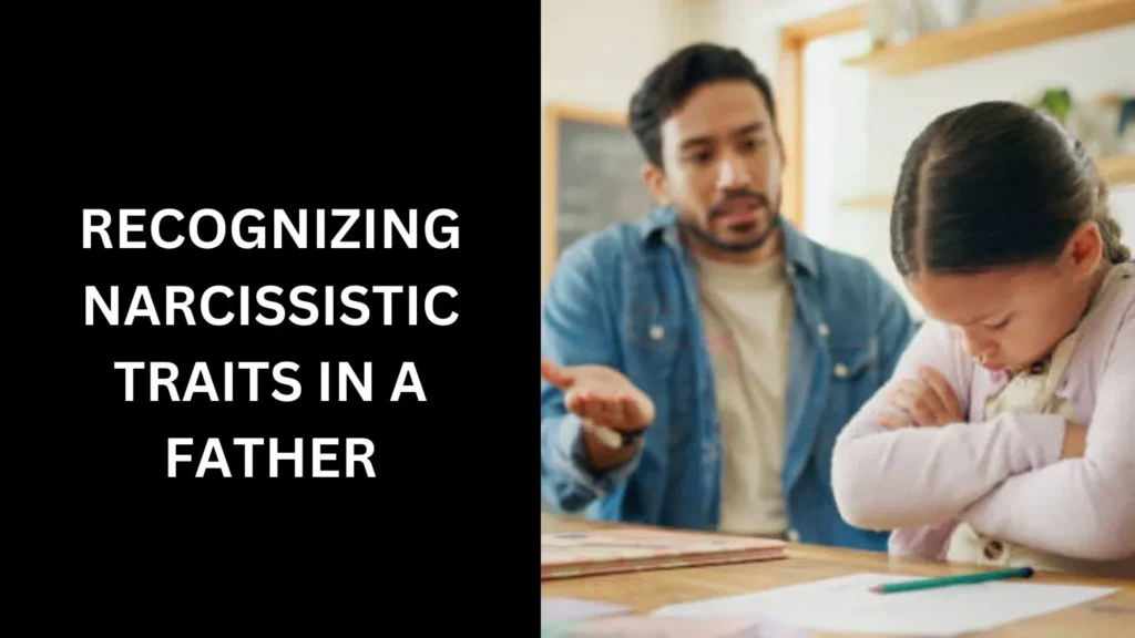 Recognizing Narcissistic Traits in a Father