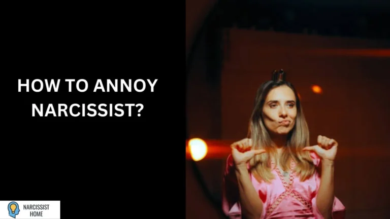 How to Annoy Narcissist